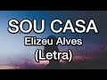 Download Lagu Sou casa (Letra) - Elizeu Alves - Músicas para Célula