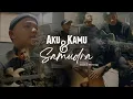 Download Lagu AKU KAMU dan SAMUDRA cover by Samurai || Al-Rifa'ie Tiga