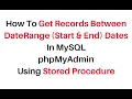 mysql phpmyadmin stored procedure get records between date range two dates