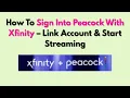How To Sign Into Peacock With Xfinity - Link Account Start Streaming