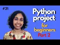 Python Lect 21 Python Project for Beginners Part 2 Python Tutorials