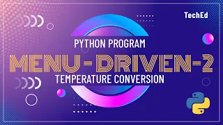 Menu-Driven Program-2 Using Python Temperature Conversion