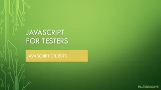 JavaScript for Testers Part 9 - JS Objects
