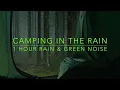 Download Lagu Heavy rain \u0026 Green Noise while camping in a Tent. Camping in the rain. 1 hour rain sound