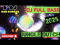 Download Lagu INI BARU DUGEM !! DJ TINGGI FULL BASS JUNGLE DUTCH TERBARU 2025