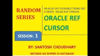 ORACLE REF CURSOR TUTORIALS BY SANTOSH CHOUDHARY