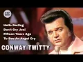 Download Lagu CONWAY TWITTY, The Very Best Of : Hello Darling-Don't Cry Joni-Fifteen Years Ago-To See An Angel Cry