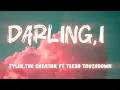 Download Lagu Tyler, the Creator – Darling, I (feat. Teezo Touchdown) | Official Lyrics Video