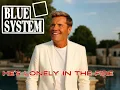 Download Lagu Blue System He's Lonely In The Fire 2025#Dieter Bohlen #Modern Talking #Blue System