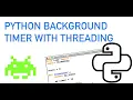Python Tutorial Background Timer with Threading