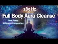 Download Lagu 285 Hz Full Body Aura Cleanse, Heal Damage in the Body, Pure Positive Vibes, Healing Music