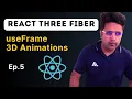 Ep 5 React Three Fiber - useFrame 3D Animations
