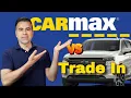 SELLING to CARMAX is better than TRADING IN