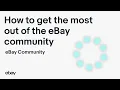 How to get the most out of the eBay Community The eBay Community