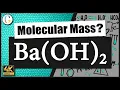 How to find the molecular mass of Ba OH 2 Barium Hydroxide