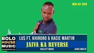 lus jaiva ka reverse ft khiroro u0026 racie martin 2019 