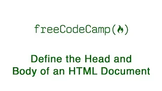 Basic HTML and HTML5 Define the Head and Body of an HTML Document freeCodeCamp