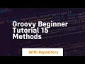 Groovy beginner tutorial 15 methods