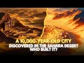 Download Lagu A 10,000-Year-Old City Discovered in the Sahara Desert—Who Built It?