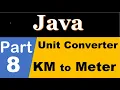 java part 8 Unit Converter Program in java KM to meter input by user by scanner class nextFloat