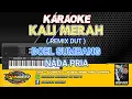 Download Lagu KARAOKE. KALI MERAH ( MIX TIK TOK ) - DOEL SUMBANG - NADA COWOK - DGS AUDIO 2025.