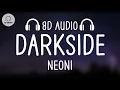 Download Lagu NEONI - Darkside (8D AUDIO)