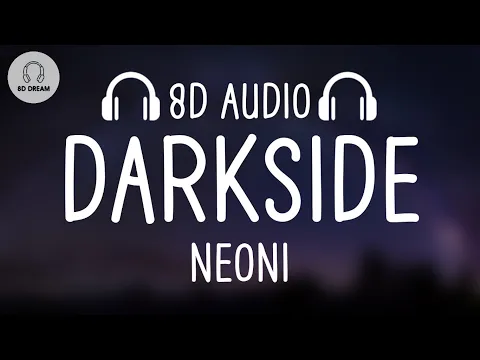 Download MP3 NEONI - Darkside (8D AUDIO)