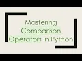 Mastering Comparison Operators in Python