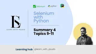 Summary 4 Topic 9-11 Learn Python Basics Selenium from Scratch