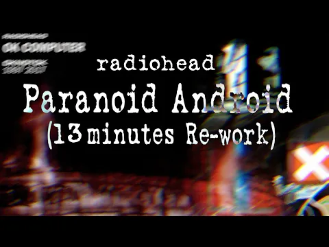 Download MP3 Radiohead - Paranoid Android (13 Minutes extended)