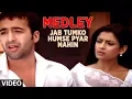 Download Lagu Medley - Jab Tumko Humse Pyar Nahin - Jisko Hamne Apna Samjha - Hum Bewafa Hargiz Na The