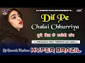 Download Lagu Dil Pe Chalai Chhurriya | Tune Milke Rakibo Sang Mere | Instagram Trending Song | Hyper Brazil Mix