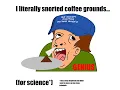 snorting coffee grounds for science