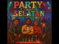 PARTY FROM SELATAN - TWENTY FOUR DOM | AMSTER GANK | PACE GHORRYZ ( AUDIO MUSIC )