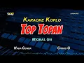 Download Lagu TOP TOPAN KARAOKE KOPLO  - MIQBAL GA (NADA CEWEK)