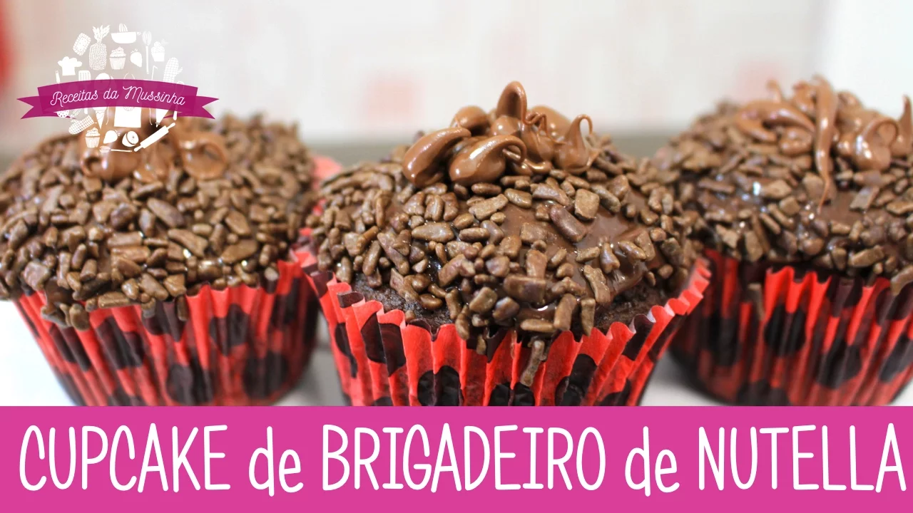 CUPCAKE DE BRIGADEIRO DE NUTELLA EPISÓDIO 191 RECEITAS DA MUSSINHA
