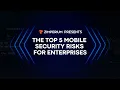 The Top 5 Mobile Security Risks For Enterprises