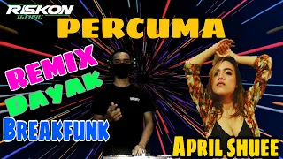 Download LAGU DAYAK !!! DJ Percuma  April Shuee Breakfunk Jaipong Virall Remix By Riskon Nrc MP3