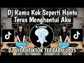 Download Lagu DJ KAMU KOK SEPERTI HANTU TERUS MENGHANTUI AKU || DJ KETERLALUAN JEDAG JEDUG SLOW VIRAL TIKTOK 2025