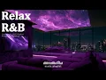 【𝐏𝐥𝐚𝐲𝐥𝐢𝐬𝐭】R&B Relax Deep Soul✨Chill R&B Deep Sleep Music, Slow Jam Smooth Vibes Ballad Bedroom Sleep