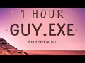 Lagu [ 1 HOUR ] SUPERFRUIT - GUYexe Lyrics  6 six feet tall and super strong we always get along