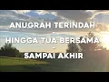 Download Lagu ANUGRAH TERINDAH X HINGGA TUA BERSAMA X SAMPAI AKHIR - LIRIK