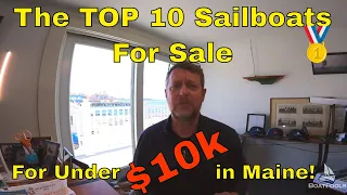 The Top 10 Sailboats for Sale in Maine for Less Than $10K!  Some SUPER Deals. Ep. 13