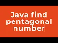 Java find pentagonal number