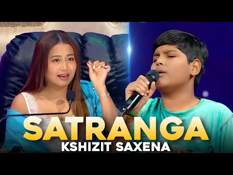 Download MP3 Satranga : Kshitiz Saxena Audition Superstar Singer 3 (Reaction)