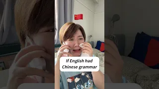 If English Had Chinese Grammar 