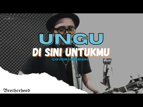 Download MP3 UNGU - DI SINI UNTUKMU - BROTHERHOOD LIVE VERSION