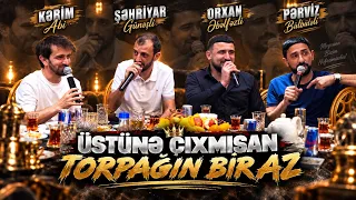 Qafiyə: “Üstünə çıxmısan torpağın bir az” – Orxan, Pərviz, Kərim, Şəhriyar