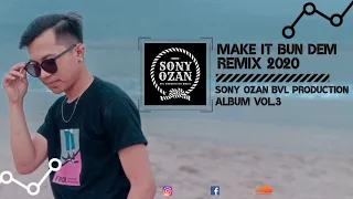Download MAKE IT BUN DEM V.2 REMIX 2020 [SONY OZAN BVL.PROD] ALBUM VOL.3 MP3
