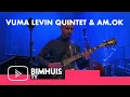 BIMHUIS TV Presents: VUMA LEVIN QUINTET \u0026 AM.OK
